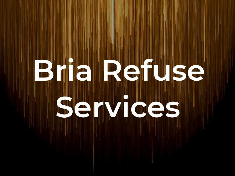 Bria Refuse Services LLC