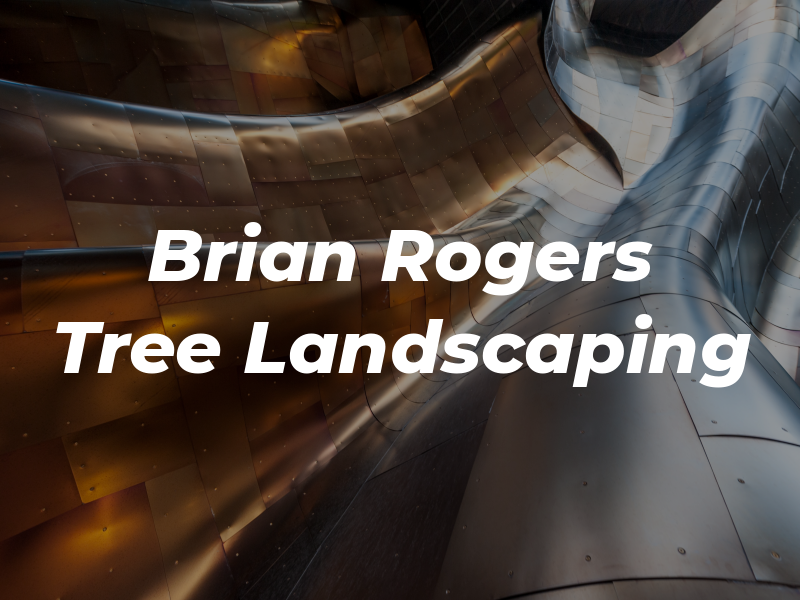 Brian D Rogers Tree & Landscaping