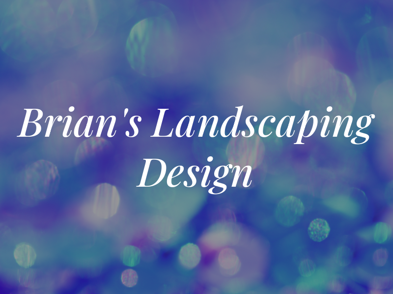 Brian's Landscaping & Design