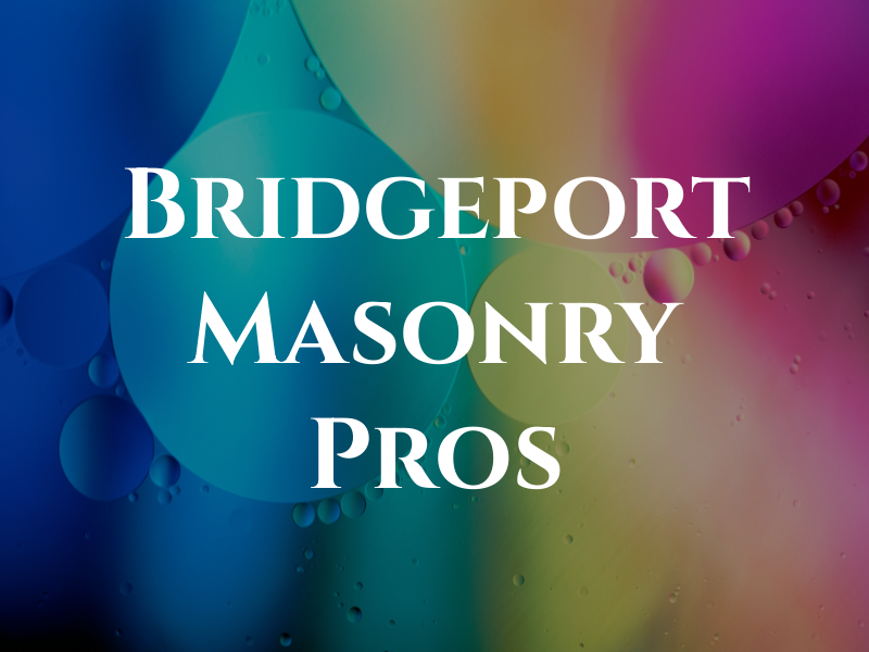 Bridgeport Masonry Pros
