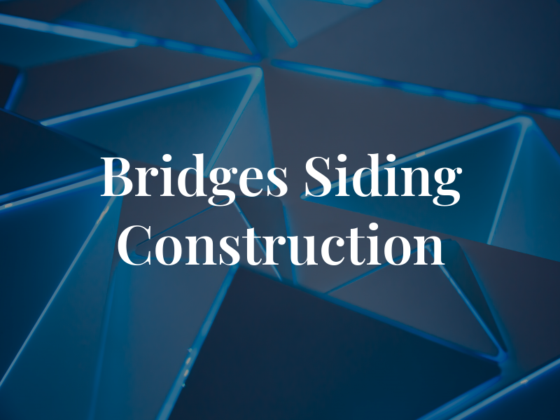 Bridges Siding Construction