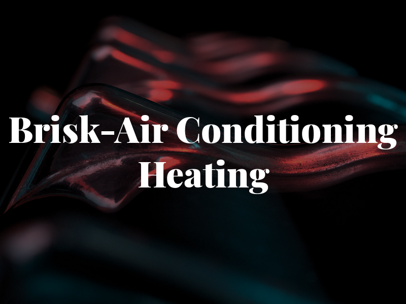 Brisk-Air Conditioning & Heating