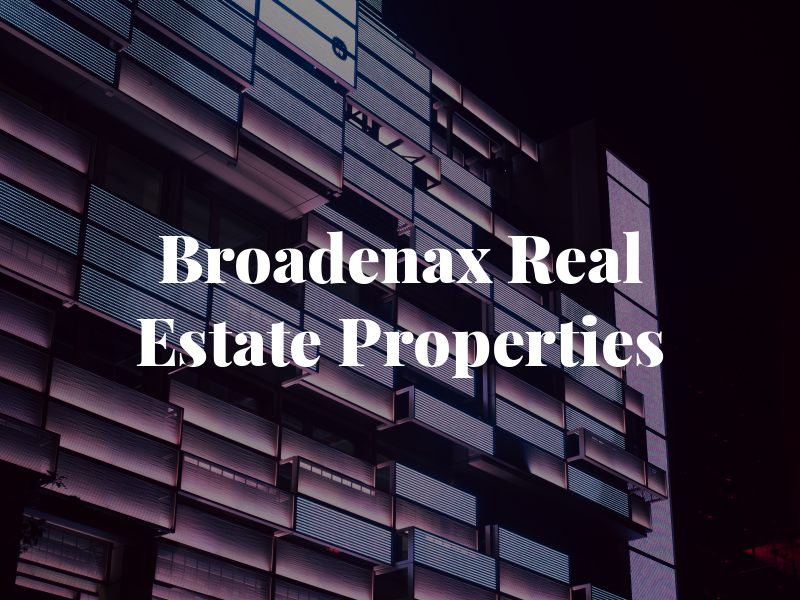 Broadenax Real Estate Properties