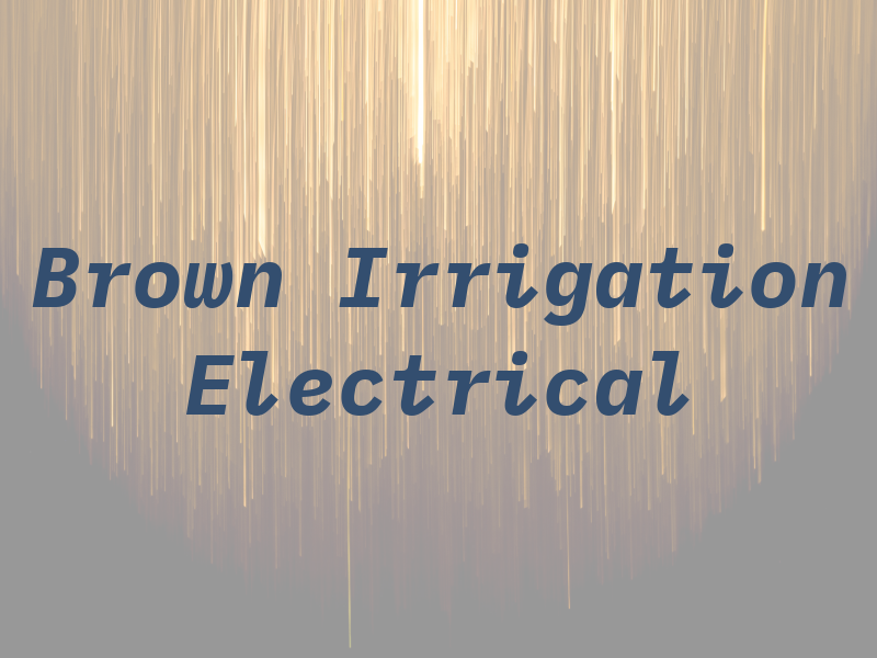 Brown Irrigation and Electrical LLC
