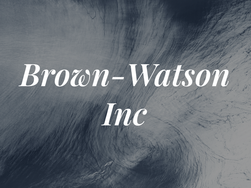Brown-Watson Inc
