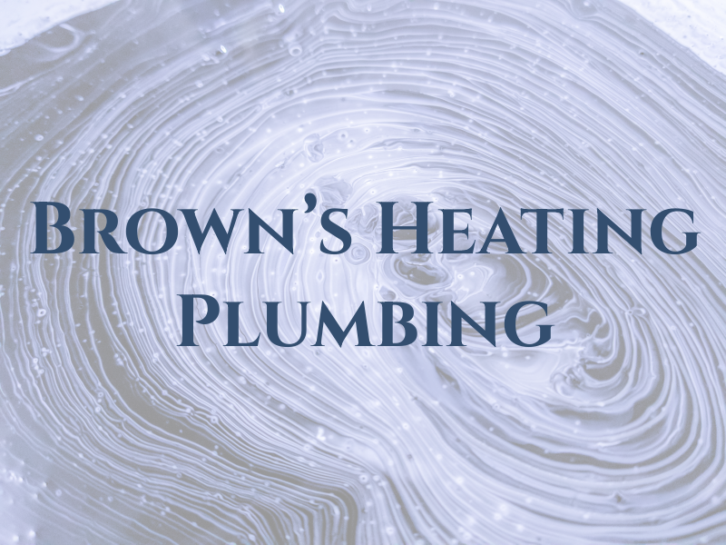 Brown's Heating and Plumbing