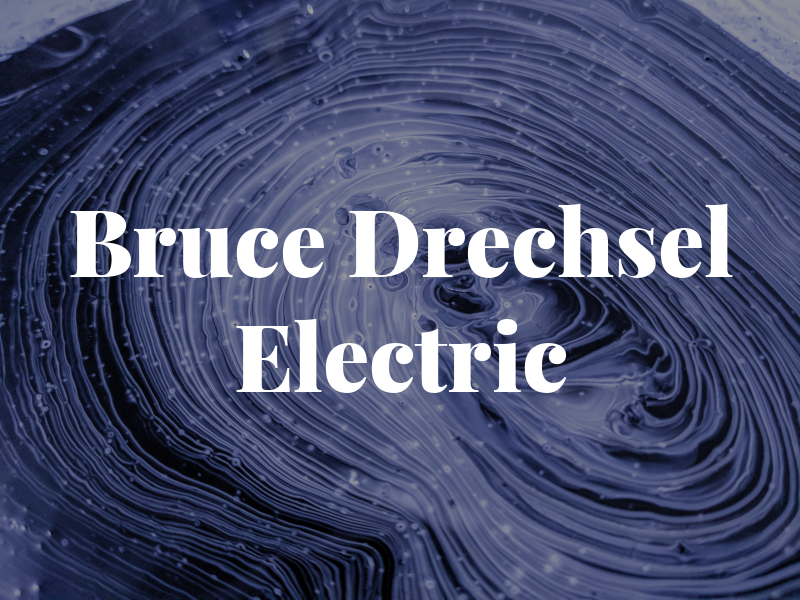 Bruce Drechsel Electric Inc