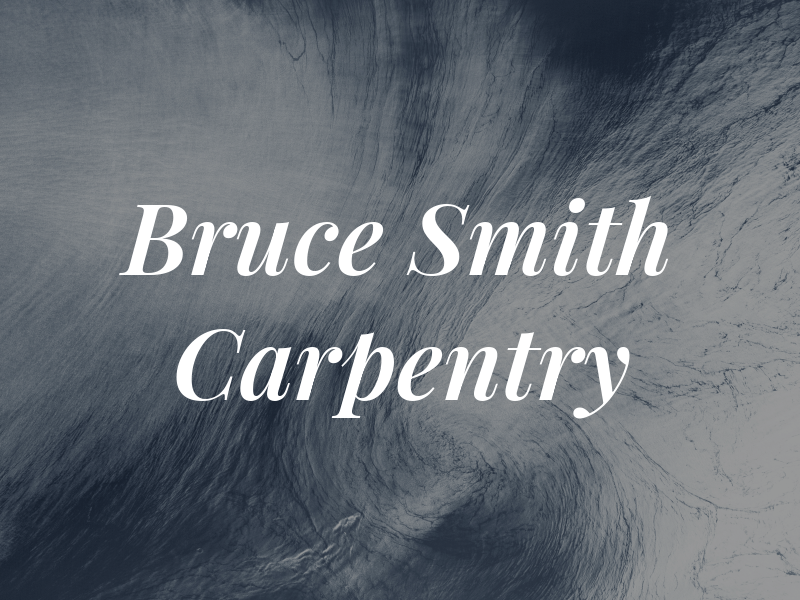 Bruce Smith Carpentry LLC