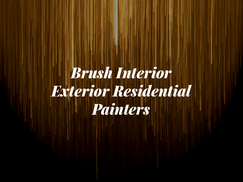 Brush Interior & Exterior Residential Painters