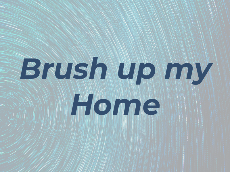 Brush up my Home
