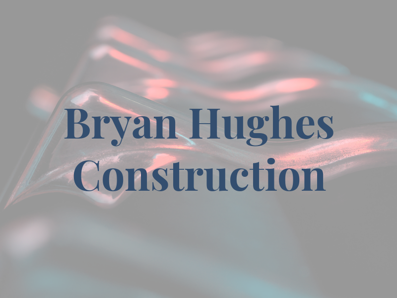 Bryan Hughes Construction