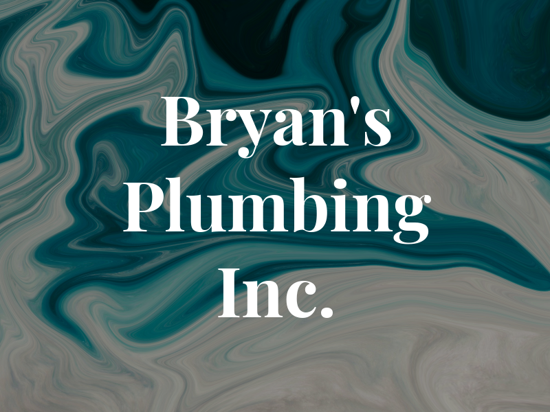 Bryan's Plumbing Inc.
