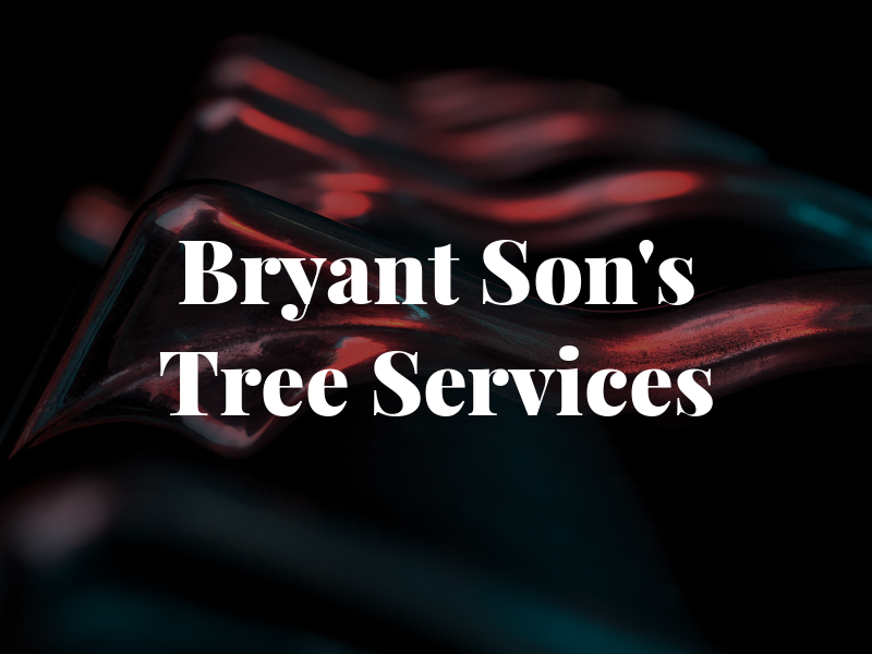 Bryant & Son's Tree Services