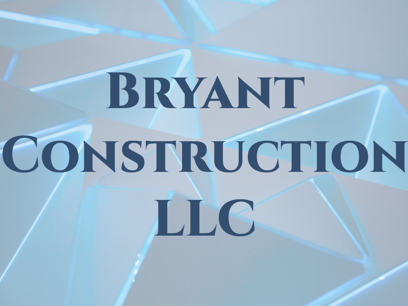 Bryant Construction LLC