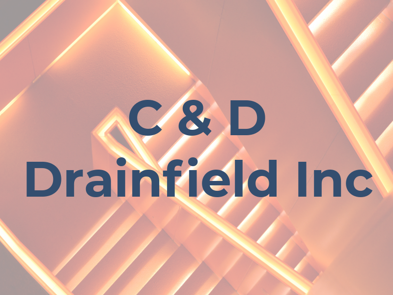 C & D Drainfield Inc
