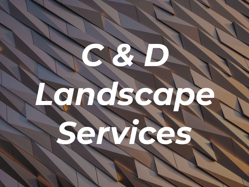 C & D Landscape Services