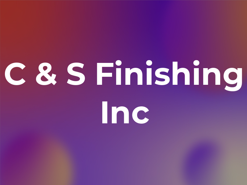 C & S Finishing Inc
