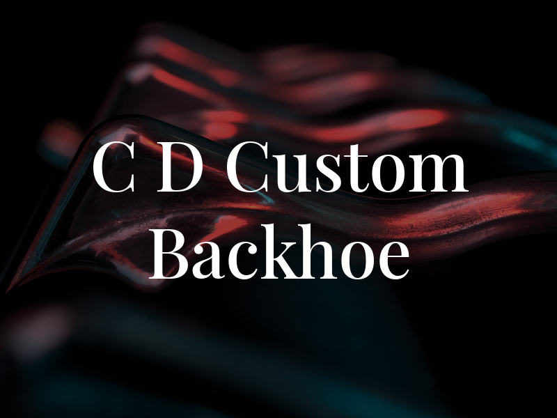 C D Custom Backhoe