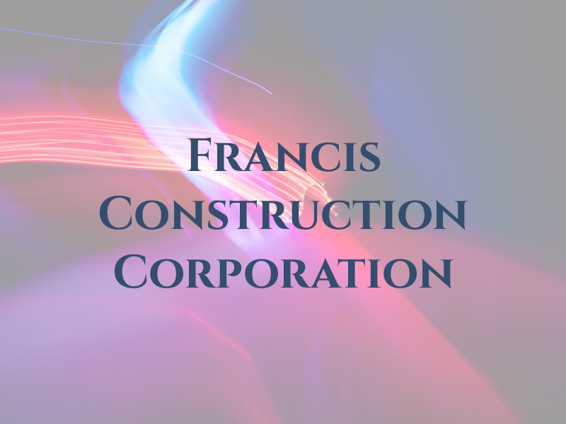 C Francis Construction Corporation