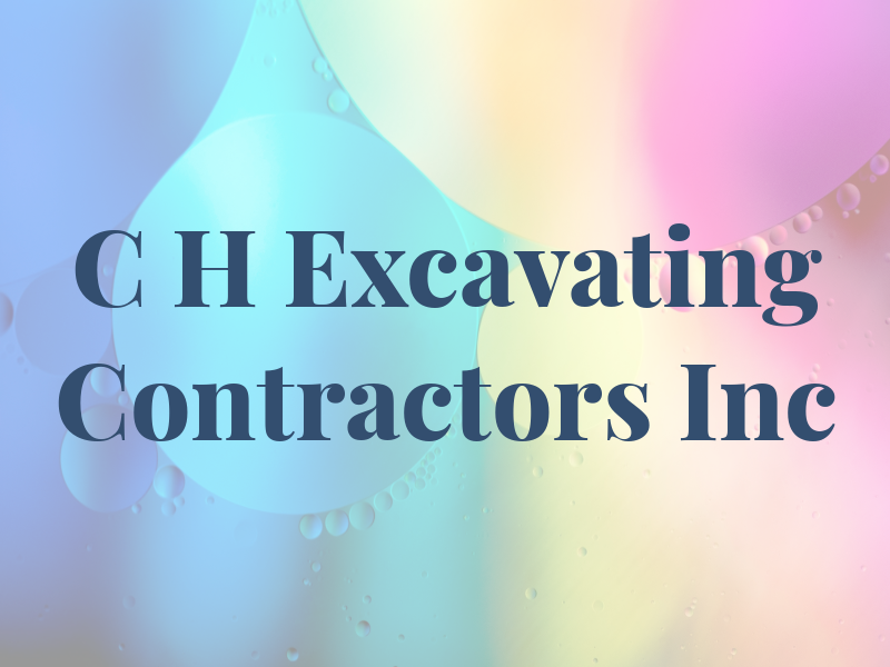 C H Excavating Contractors Inc