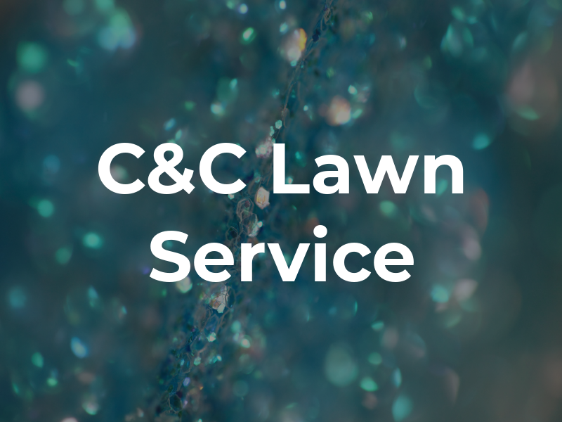 C&C Lawn Service