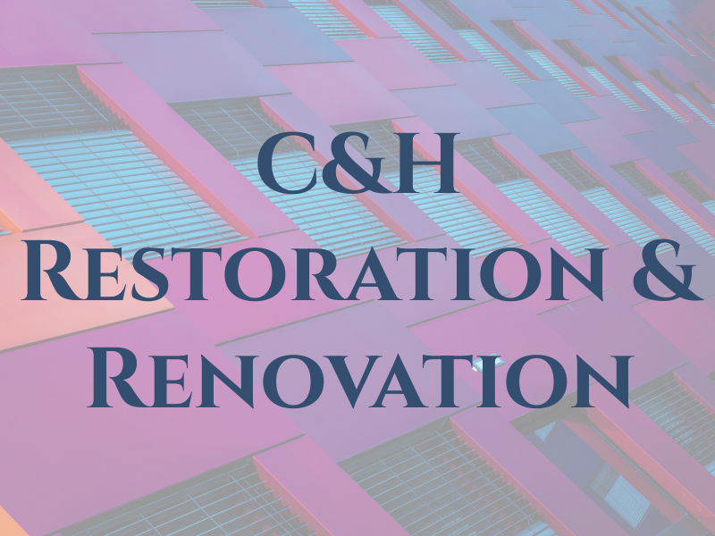 C&H Restoration & Renovation