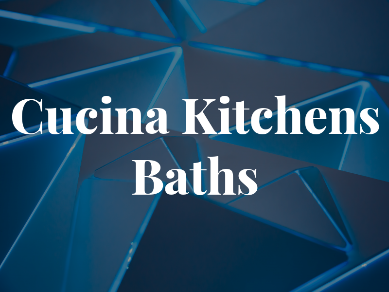 Cucina Kitchens and Baths