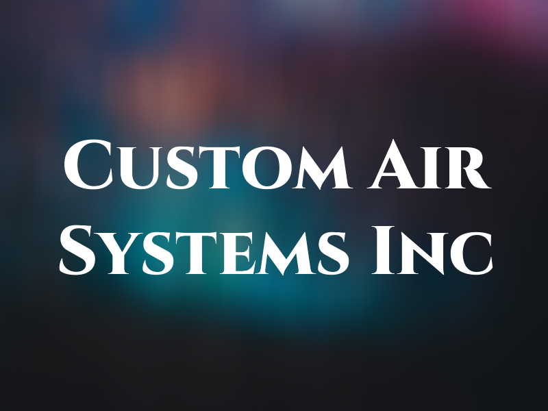 Custom Air Systems Inc