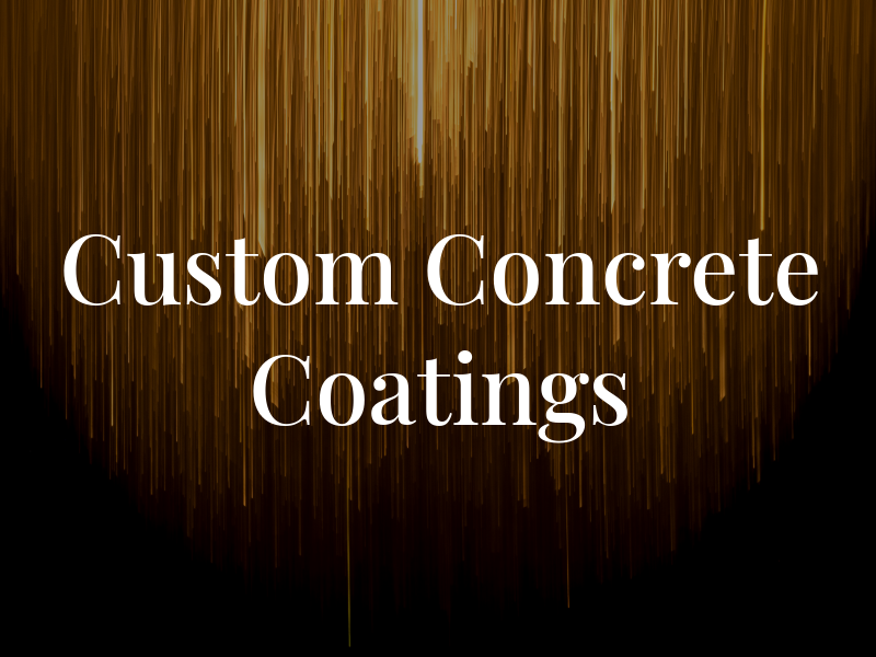 Custom Concrete Coatings Inc