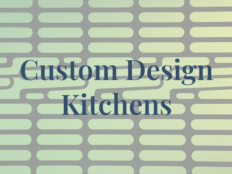 Custom Design Kitchens