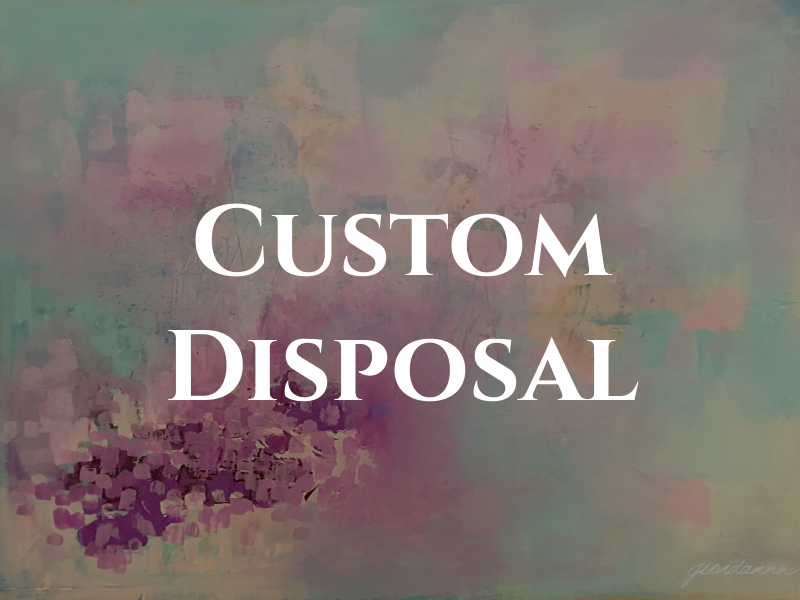 Custom Disposal