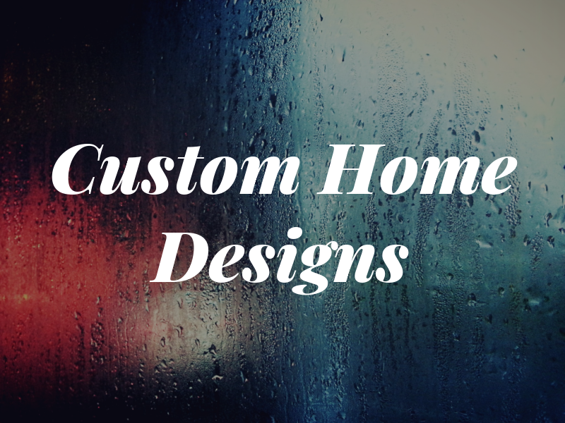 Custom Home Designs