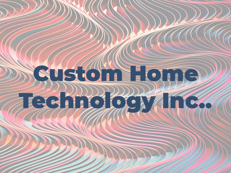 Custom Home Technology Inc..