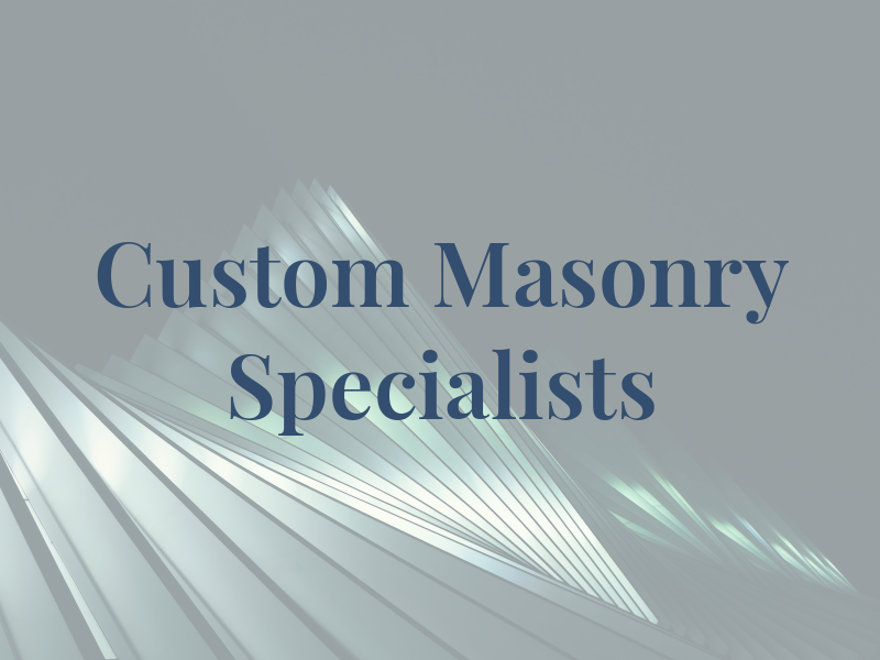 Custom Masonry Specialists