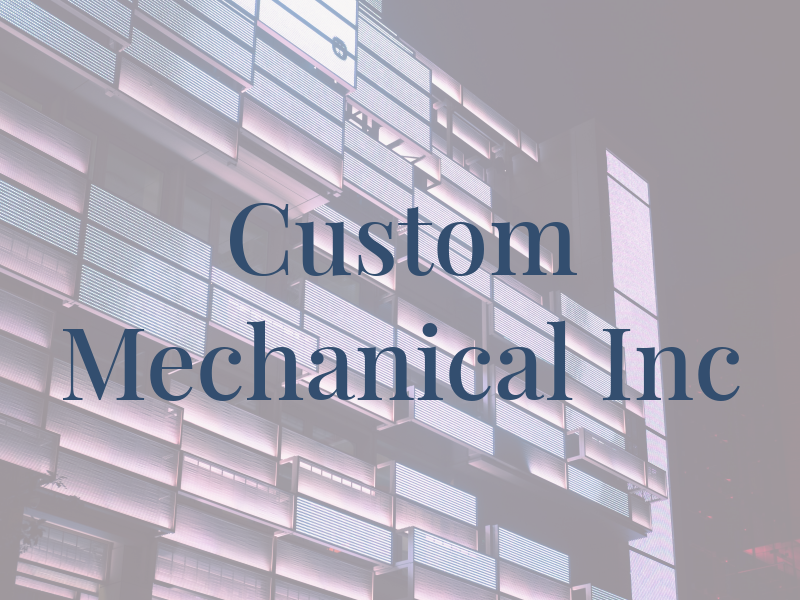 Custom Mechanical Inc