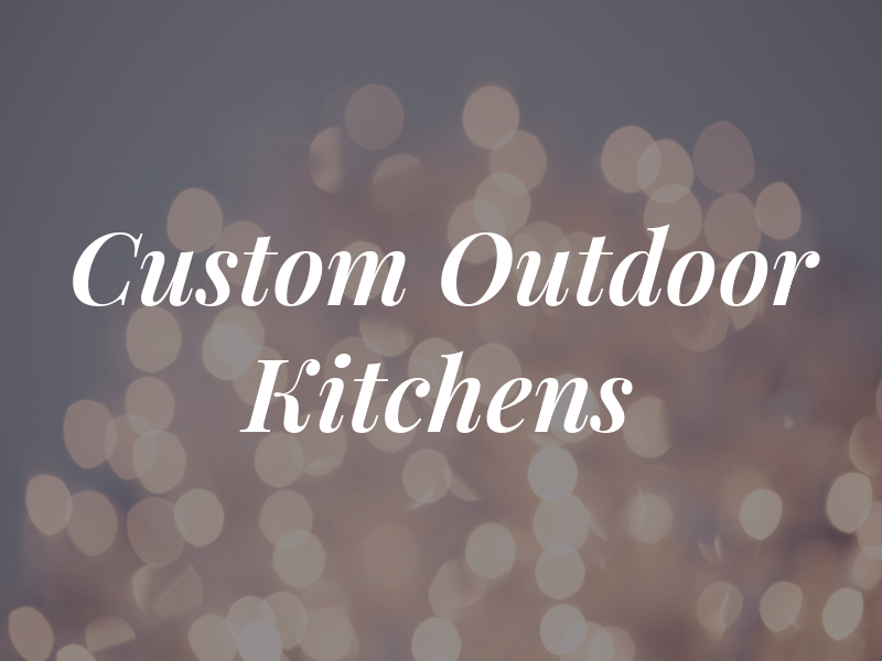 Custom Outdoor Kitchens