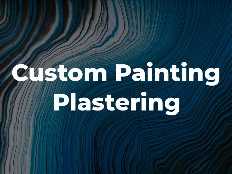 Custom Painting & Plastering