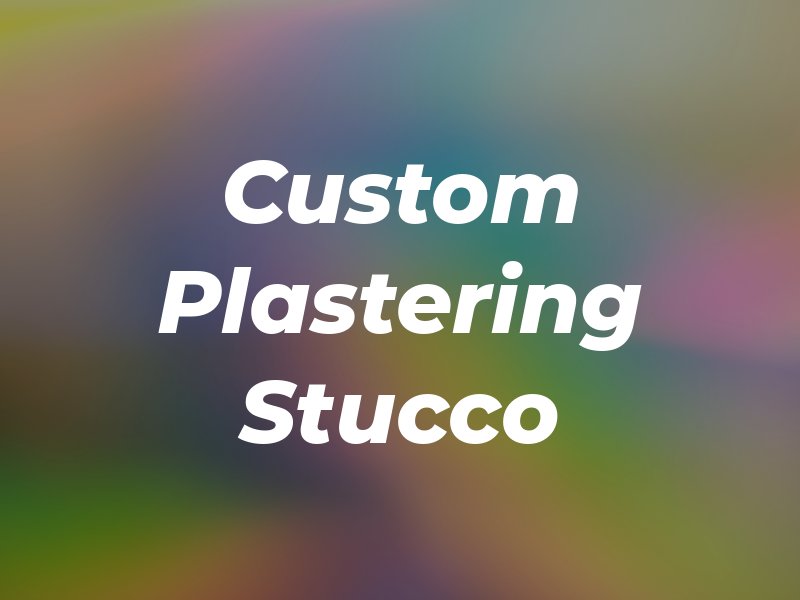 Custom Plastering & Stucco Inc