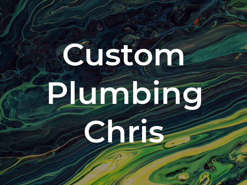 Custom Plumbing By Chris