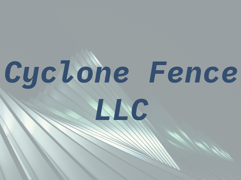 Cyclone Fence LLC