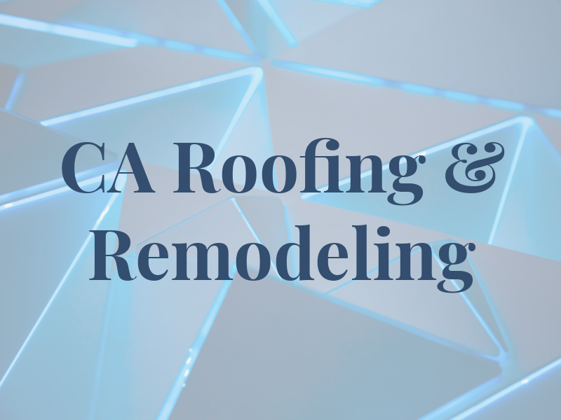 CA Roofing & Remodeling