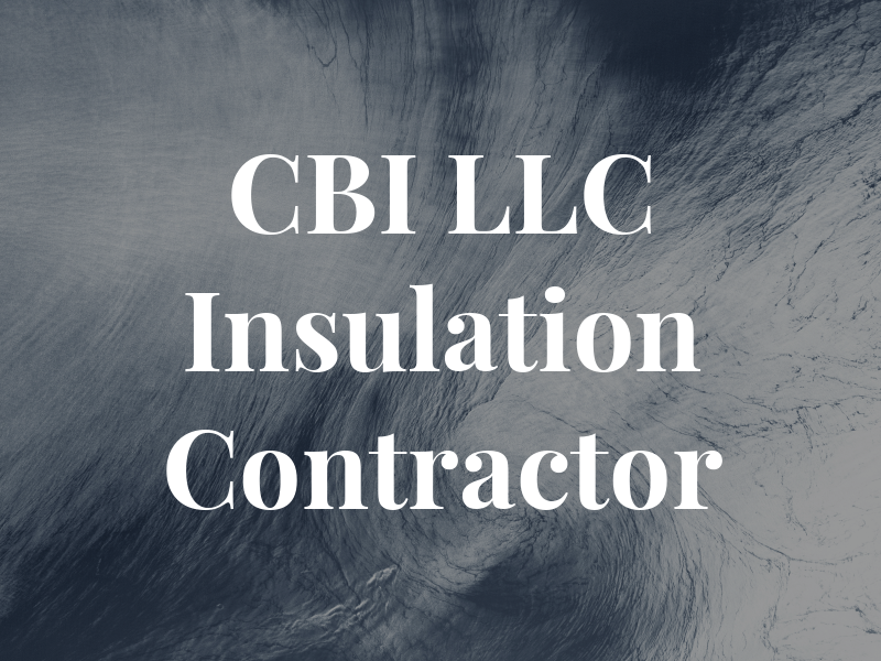 CBI LLC Insulation Contractor