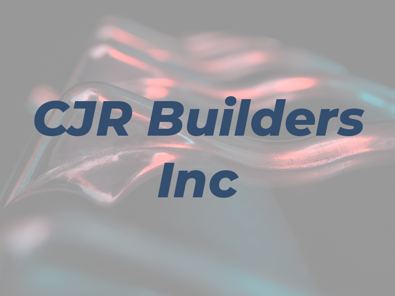 CJR Builders Inc
