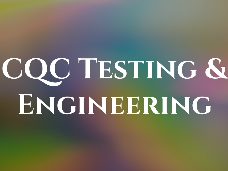 CQC Testing & Engineering