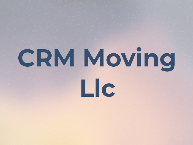 CRM Moving Llc