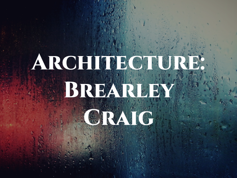 CWB Architecture: Brearley Craig W