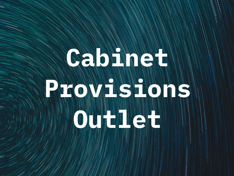 Cabinet Provisions Outlet