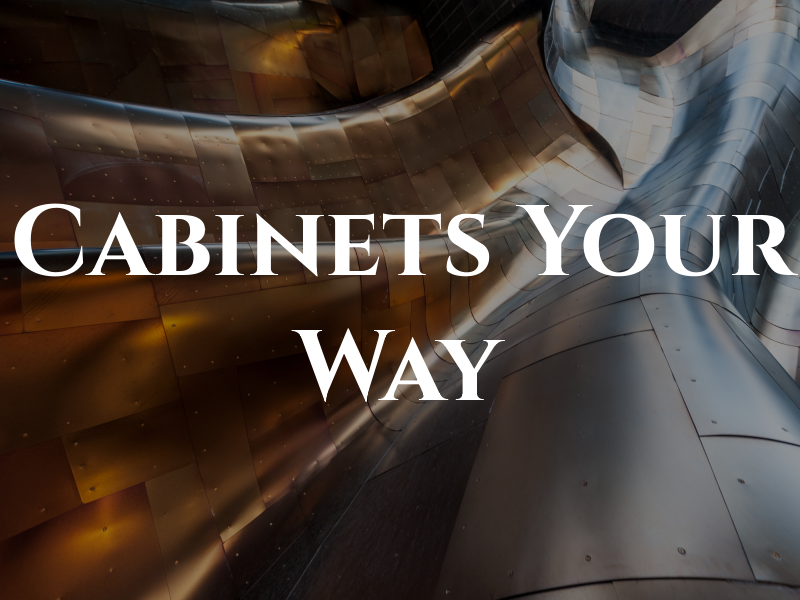 Cabinets Your Way