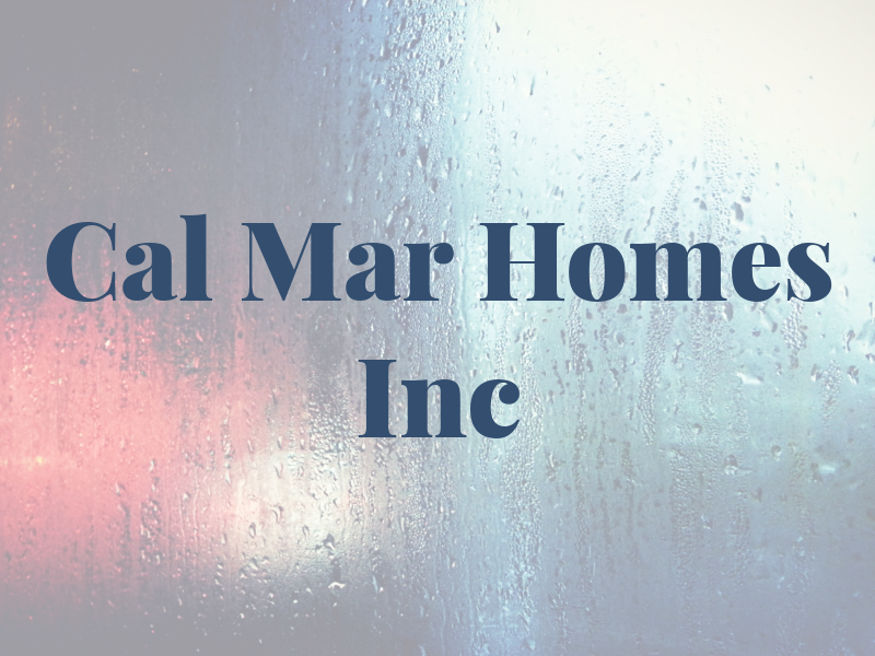 Cal Mar Homes Inc