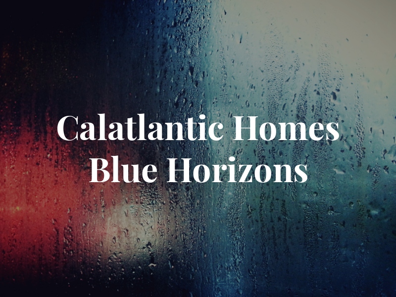 Calatlantic Homes at Blue Horizons